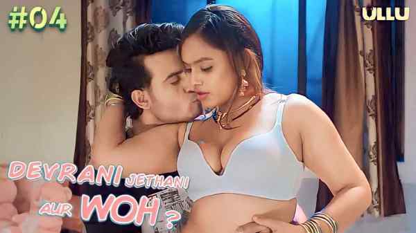 Devrani Jethani Aur Woh Ep Ullu Hot Porn Web Series Hd Tuberoi