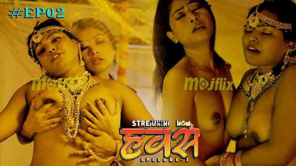 Hawash Ep 2 2023 Mojflix Hindi Uncut Sex Web Series HD Tuberoi