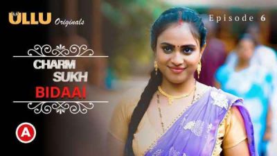 Charmsukh Bidaai P02 EP06 2022 Ullu Hindi Hot Web Series HD