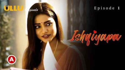 Ishqiyapa P01 Ep01 2022 Ullu Hindi Hot Web Series HD
