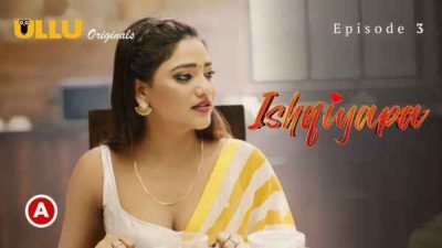 Ishqiyapa P01 EP02 2022 Ullu Hindi Hot Web Series HD