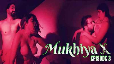 Mukhiya X Ep 3 2023 Moodx Originals Hindi Porn Web Series HD