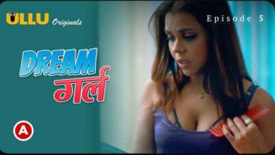 Dream Girl 2023 Ep 5 Ullu Originals Hindi Porn Web Series
