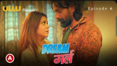Dream Girl 2023 Ep 6 Ullu Originals Hindi Porn Web Series